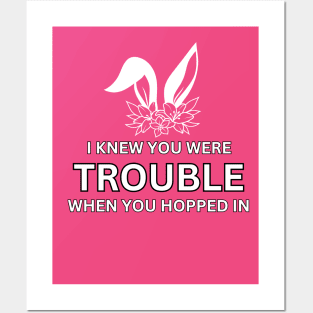 I knew you were trouble when you hopped in Posters and Art